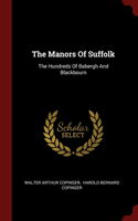 The Manors Of Suffolk: The Hundreds Of Babergh And Blackbourn