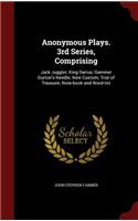 Anonymous Plays. 3rd Series, Comprising