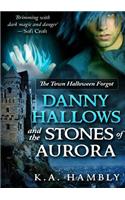 Danny Hallows and the Stones of Aurora