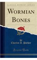 Wormian Bones (Classic Reprint)