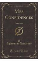 Mes Confidences: Fior d'Aliza (Classic Reprint)