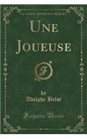 Une Joueuse (Classic Reprint)