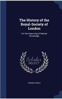History of the Royal-Society of London: For the Improving of Natural Knowledge(English)