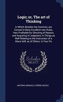 LOGIC; OR, THE ART OF THINKING: IN WHICH