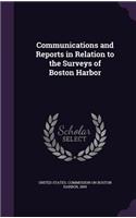 Communications and Reports in Relation to the Surveys of Boston Harbor