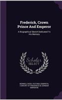 Frederick, Crown Prince And Emperor