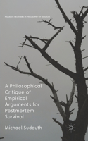 Philosophical Critique of Empirical Arguments for Postmortem Survival