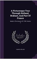 Picturesque Tour Through Holland, Brabant, And Part Of France