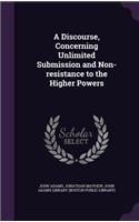 A Discourse, Concerning Unlimited Submission and Non-resistance to the Higher Powers