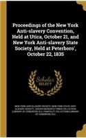 Proceedings of the New York Anti-slavery Convention, Held at Utica, October 21, and New York Anti-slavery State Society, Held at Peterboro', October 22, 1835