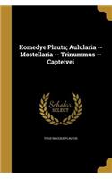 Komedye Plauta; Aulularia -- Mostellaria -- Trinummus -- Capteivei
