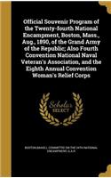 Official Souvenir Program of the Twenty-Fourth National Encampment, Boston, Mass., Aug., 1890, of the Grand Army of the Republic; Also Fourth Convention National Naval Veteran's Association, and the Eighth Annual Convention Woman's Relief Corps