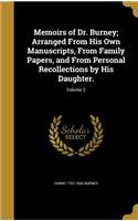 Memoirs of Dr. Burney; Arranged From His Own Manuscripts, From Family Papers, and From Personal Recollections by His Daughter.; Volume 2