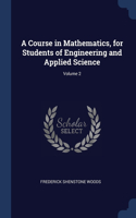 A Course in Mathematics, for Students of Engineering and Applied Science; Volume 2
