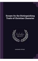 Essays On the Distinguishing Traits of Christian Character