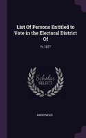 List Of Persons Entitled to Vote in the Electoral District Of