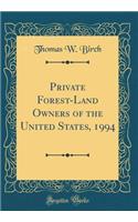 Private Forest-Land Owners of the United States, 1994 (Classic Reprint)