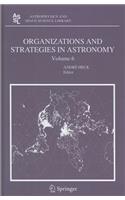 Organizations and Strategies in Astronomy, Volume 6