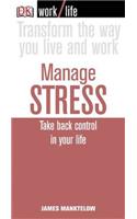 Manage Stress: Take Back Control in Your Life