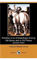 Rambles of an Archaeologist Among Old Books and in Old Places (Illustrated Edition) (Dodo Press)