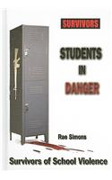 Students in Danger: Survivors of School Violence(Survivors: Ordinary People, Extraordinary Circumstances)