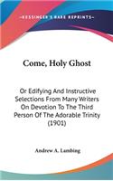 Come, Holy Ghost