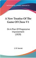 A New Treatise of the Game of Chess V1: On a Plan of Progressive Improvement (1828)