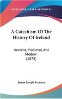 A Catechism Of The History Of Ireland