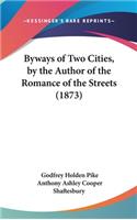 Byways of Two Cities, by the Author of the Romance of the Streets (1873)