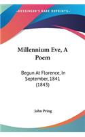 Millennium Eve, A Poem: Begun At Florence, In September, 1841 (1843)