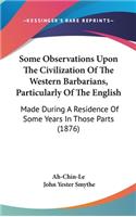 Some Observations Upon The Civilization Of The Western Barbarians, Particularly Of The English: Made During A Residence Of Some Years In Those Parts (1876)