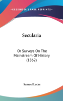 Secularia: Or Surveys On The Mainstream Of History (1862)