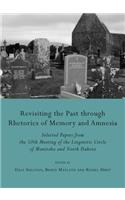 Revisiting the Past Through Rhetorics of Memory and Amnesia: Selected Papers from the 50th Meeting of the Linguistic Circle of Manitoba and North Dakota