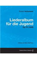 Liederalbum Fur Die Jugend - A Score for Voice and Piano Op.79 (1849)
