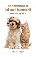 The Misadventures of Pal & Samantha: As Pal, The Dog, Tells It(English)