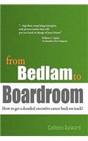 from Bedlam to Boardroom