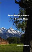 From Shame To Honor-Volume Three: (3 From Shame to Honor)