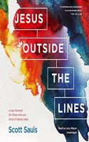 Jesus Outside the Lines Lib/E: A Way Forward for Those Who Are Tired of Taking Sides
