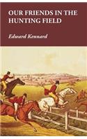 Our Friends in the Hunting Field: (English)
