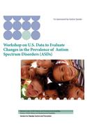 Workshop on U.S. Data to Evaluate Changes in the Prevalence of Autism Spectrum Disorders (ASDs)