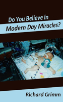 Do You Believe in Modern Day Miracles?: Do You Believe in Modern Day Miracles?