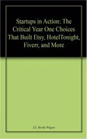 Startups In Action: The Critical Year One Choices That Built Etsy, Hoteltonight, Fiverr, And More