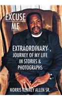 Excuse Me: Extraordinary Journey of my Life