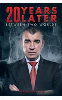 20 Years Later: Between Two Worlds(English)