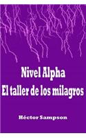 Nivel Alpha: El taller de los milagros(Spanish)