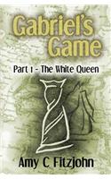 Gabriel's Game: Part 1: The White Queen(3 The Third Sheridan and Blake Adventure)