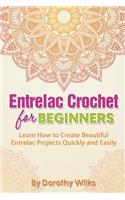 Entrelac Crochet for Beginners: Learn How to Create Beautiful Entrelac Projects Quickly and Easily