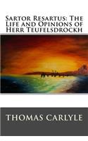 Sartor Resartus: The Life and Opinions of Herr Teufelsdrockh: Complete - In Three Books