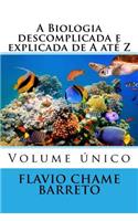 A Biologia Descomplicada de a Ate Z: O Seu Entendimento Desde a Origem de Cada Termo
