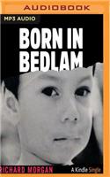 Born in Bedlam